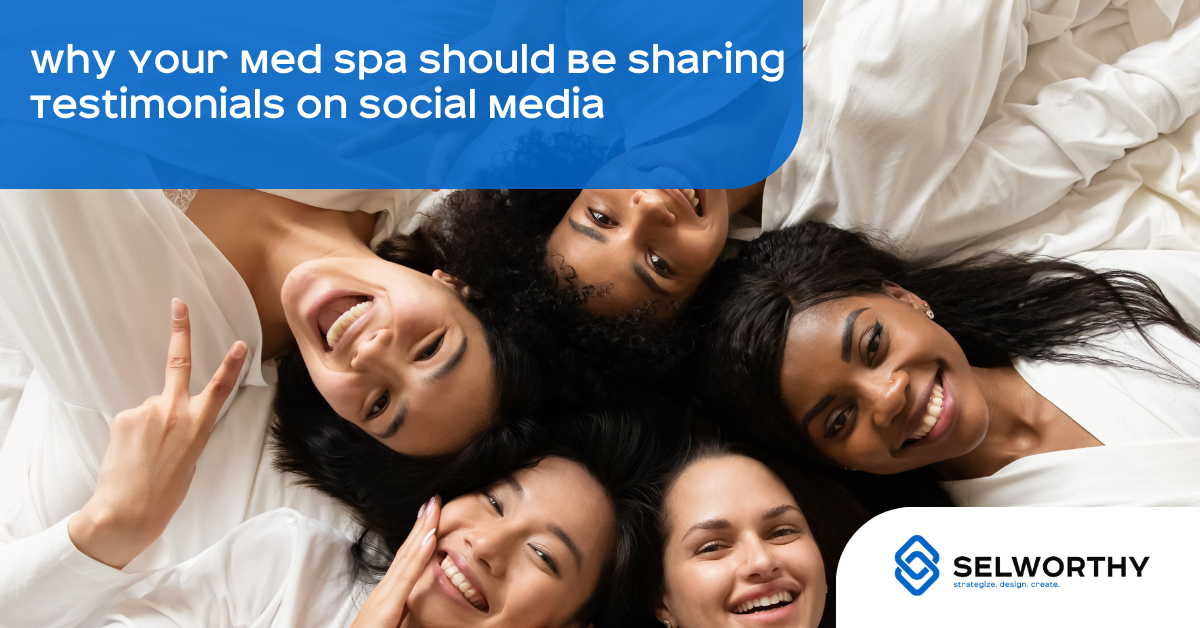 Why Your Med Spa Should Be Sharing Testimonials on Social Media